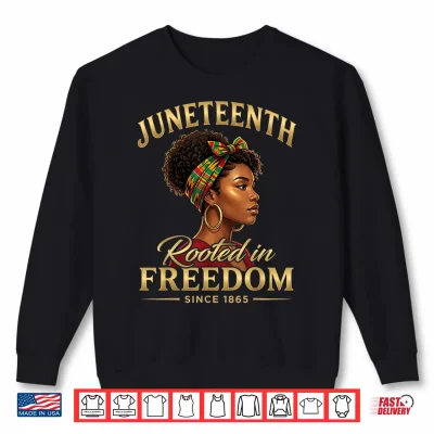 Sweatshirt Juneteenth Rooted in Freedom Since 1865 Black History Shirt