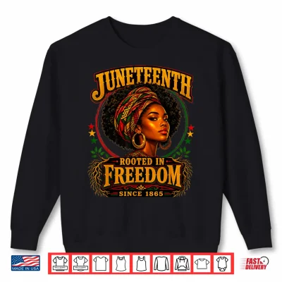 Sweatshirt Juneteenth Rooted in Freedom Since 1865 Black Woman Heritage Shirt
