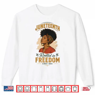 Sweatshirt Juneteenth Rooted in Freedom Since 1865 Black Women Afro Shirt