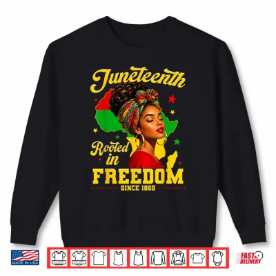 Sweatshirt Juneteenth Rooted in Freedom Since 1865 Black Women Girls Shirt