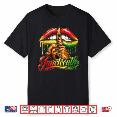 They Don’T Like Us Juneteenth 1865 Pride Gift For Men Women Shirt