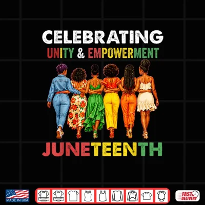 Design Juneteenth Shirt for Women Celebrating Unity Empowerment Shirt