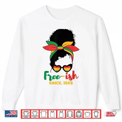 Sweatshirt Freeish Since 1865 Black History Juneteenth Shirt