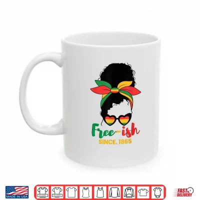 Mug Freeish Since 1865 Black History Juneteenth Shirt