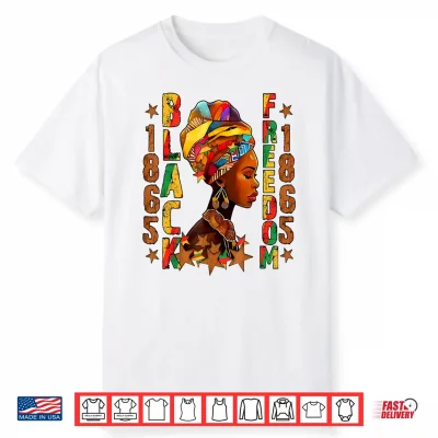 Juneteenth 1865 Freedom Day Black Women Girl African Queen Shirt