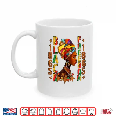 Mug Juneteenth 1865 Freedom Day Black Women Girl African Queen Shirt