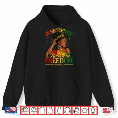 Hoodie Juneteenth Black Women Rooted in Freedom Black Queen Women Shirt