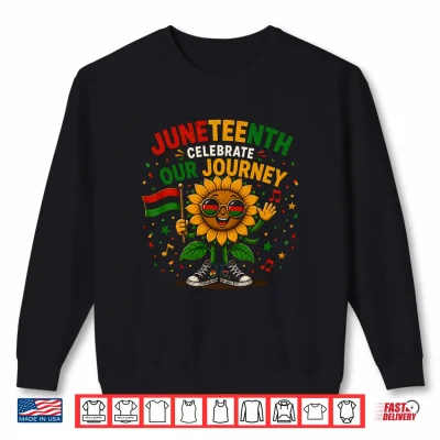 Sweatshirt Juneteenth Celebrate Our Journey Black History Shirt