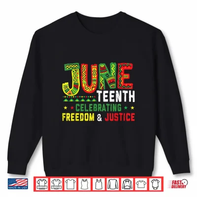 Sweatshirt Juneteenth Celebrating Black Freedom Justice Afro Men Women Shirt