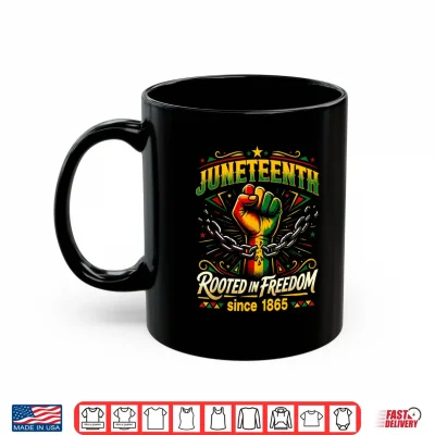 Mug Juneteenth Rooted in Freedom African American Since 1865 Shirt