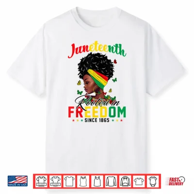 Juneteenth Rooted In Freedom Since 1865 Black African Women Shirt