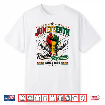 Juneteenth Rooted In Freedom Since 1865 Black Shirt