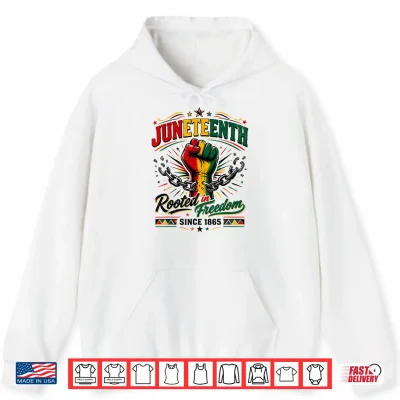 Hoodie Juneteenth Rooted in Freedom Since 1865 Black Shirt