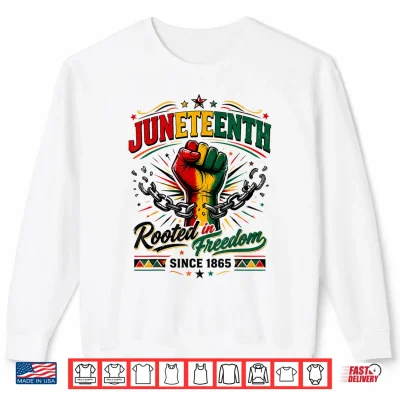 Sweatshirt Juneteenth Rooted in Freedom Since 1865 Black Shirt