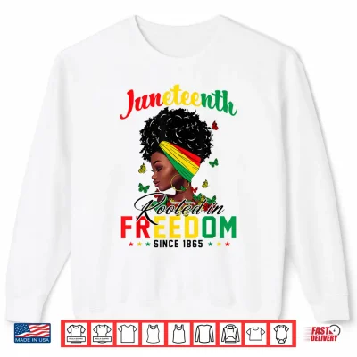 Sweatshirt Juneteenth Rooted in Freedom Since 1865 Black African Women Shirt