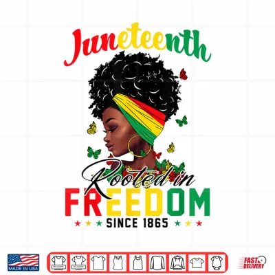 Design Juneteenth Rooted in Freedom Since 1865 Black African Women Shirt