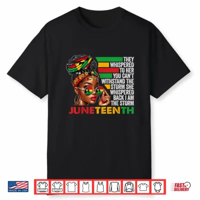 Juneteenth Shirt For Women I Am The Storm African Pride Girl Shirt