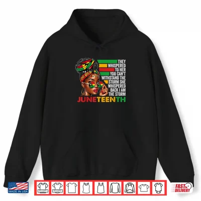 Hoodie Juneteenth Shirt for Women I Am The Storm African Pride Girl Shirt