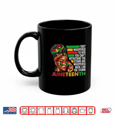 Mug Juneteenth Shirt for Women I Am The Storm African Pride Girl Shirt