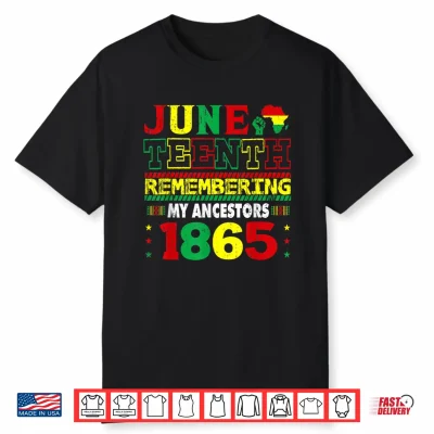 Remembering My Ancestors Juneteenth 1865 African Shirt