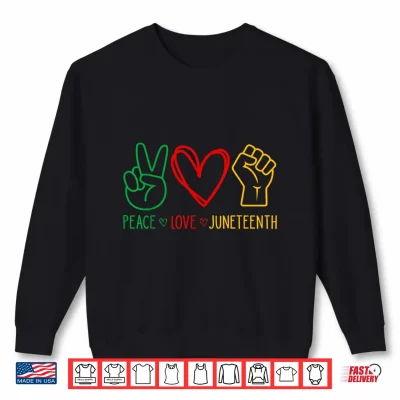 Sweatshirt Peace Love Juneteenth 1865 Freedom Day June 19th African Shirt