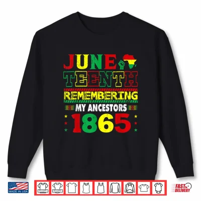 Sweatshirt Remembering My Ancestors Juneteenth 1865 African Shirt
