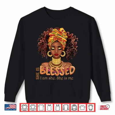 Sweatshirt She is Blessed Juneteenth I Am She She is Me Freedom 1865 Shirt