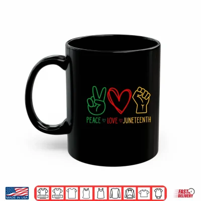 Mug Peace Love Juneteenth 1865 Freedom Day June 19th African Shirt