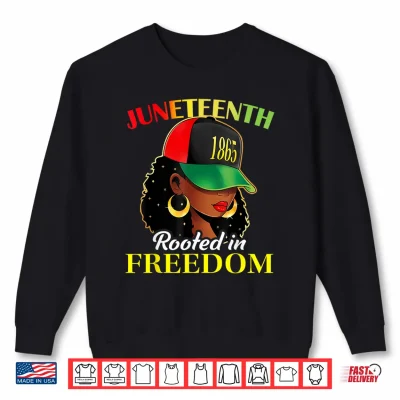 Sweatshirt Juneteenth Black Afro Girl with Cap Woman Rooted in Freedom Shirt