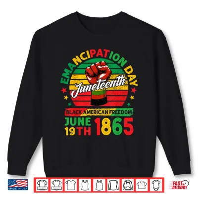 Sweatshirt Juneteenth Black American Freedom 1865 Emancipation Day Shirt