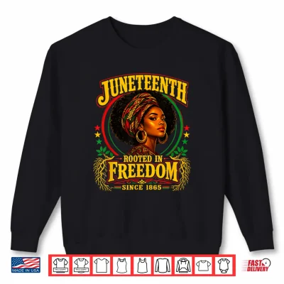Sweatshirt Juneteenth Black Women Rooted in Freedom 1865 Black History Shirt
