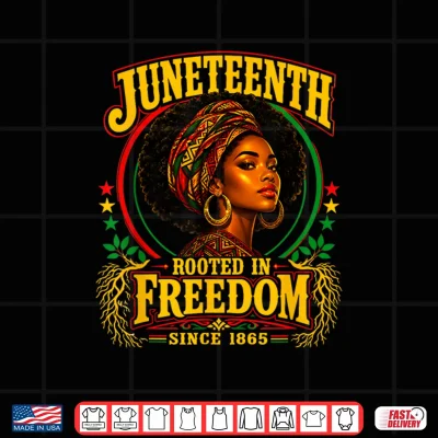 Design Juneteenth Black Women Rooted in Freedom 1865 Black History Shirt
