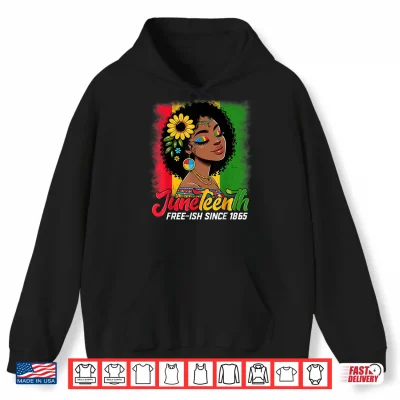 Hoodie Juneteenth Free Ish Since 1865 Black Pride Black Women Shirt