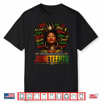 Juneteenth Remembering My Ancestors Black Afro Queen Shirt