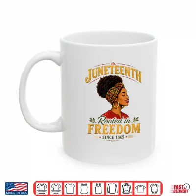 Mug Juneteenth Rooted in Freedom Since 1865 Black Women Queen Shirt