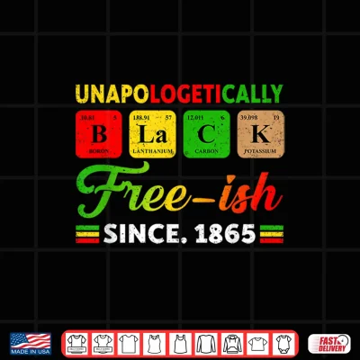 Design Juneteenth Unapologetically Periodic Black Women Men Kids Shirt