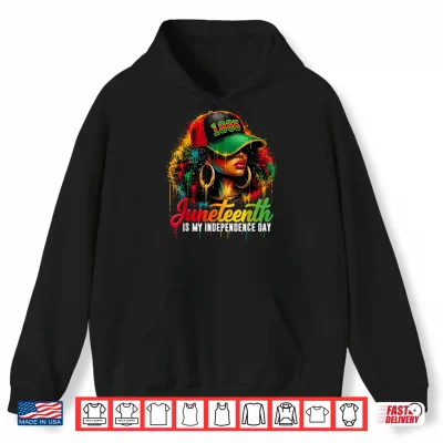Hoodie Juneteenth is My Independence Day Black African Women Shirt