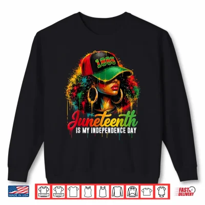 Sweatshirt Juneteenth is My Independence Day Black African Women Shirt