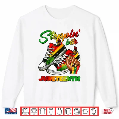 Sweatshirt Steppin Into Juneteenth 1865 Black History Women Girl Queen Shirt