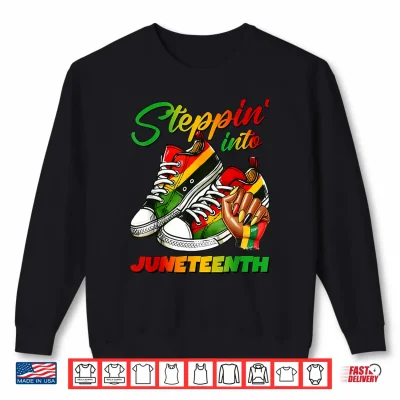 Sweatshirt Steppin Into Juneteenth 1865 Black Women Girl Queen Shirt
