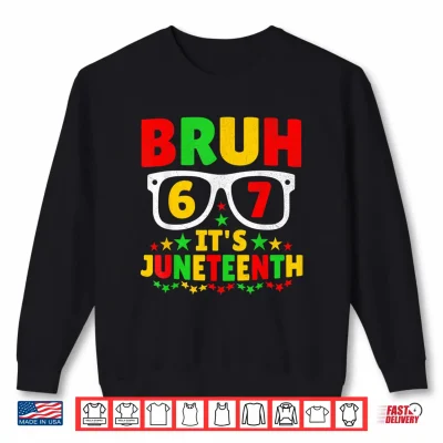 Sweatshirt Bruh Its Juneteenth 67 Sunglasses 1865 Funny Girl Boy Kids Shirt