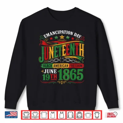 Sweatshirt Juneteenth Black History Celebrating Black Freedom 1865 Shirt