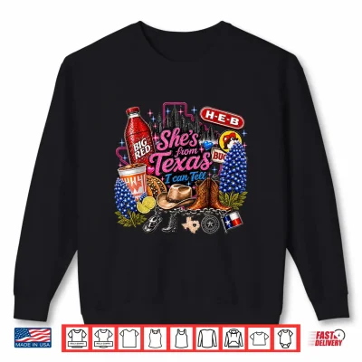 Sweatshirt Shes from Texas I Can Tell State Pride Shirt