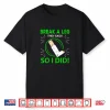 Break A Leg They Said Broken Leg Shirt