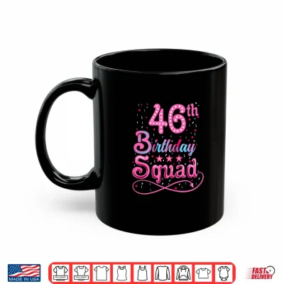 Mug 46th Birthday 46th Birthday Squad Shirt