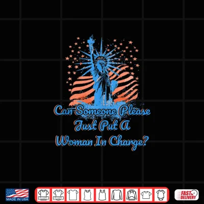 Design Can Someone Please Woman in Charge Feminist 4th of July Shirt