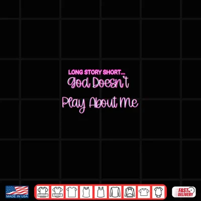 Design God doesnt play about me Shirt
