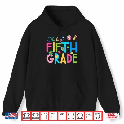 Hoodie Oh Hey Fifth Grade Team Back to School Teacher Boys Girls Shirt