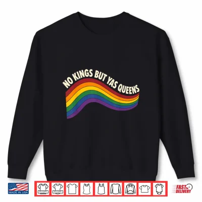 Sweatshirt No Kings But Yas Queens Rainbow Pride Funny Shirt