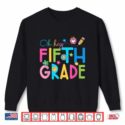 Sweatshirt Oh Hey Fifth Grade Team Back to School Teacher Boys Girls Shirt